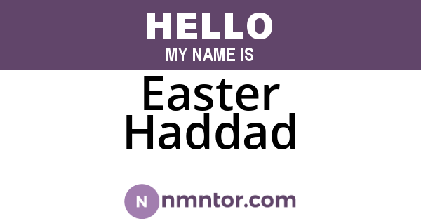 Easter Haddad