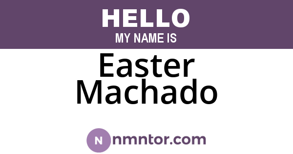 Easter Machado