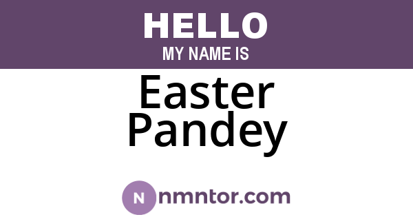 Easter Pandey