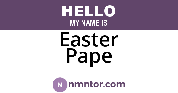 Easter Pape