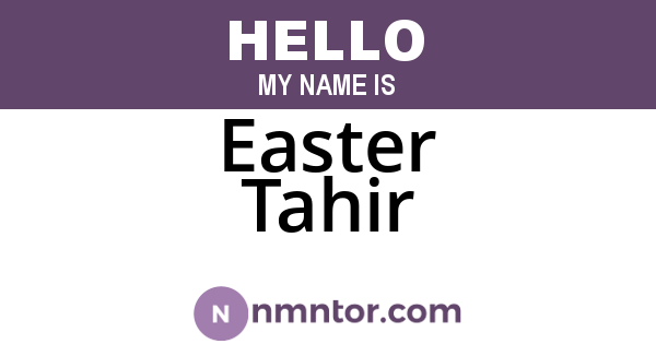 Easter Tahir