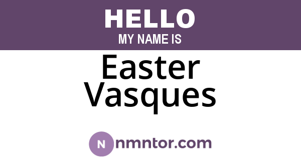 Easter Vasques