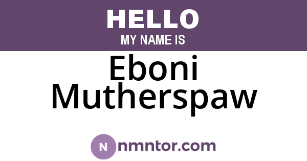 Eboni Mutherspaw