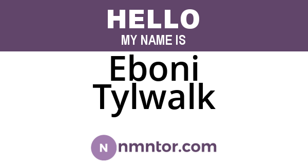 Eboni Tylwalk