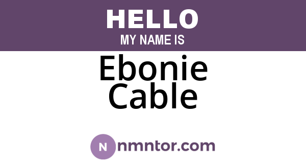 Ebonie Cable