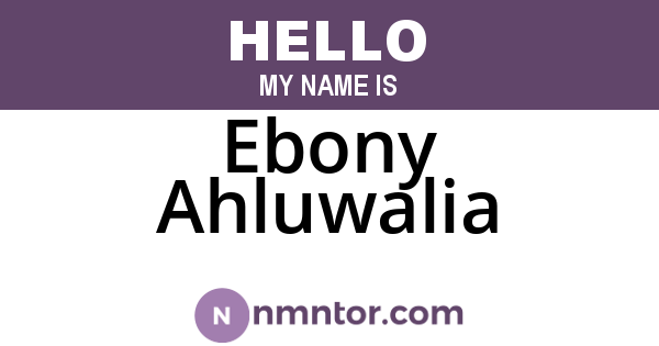 Ebony Ahluwalia