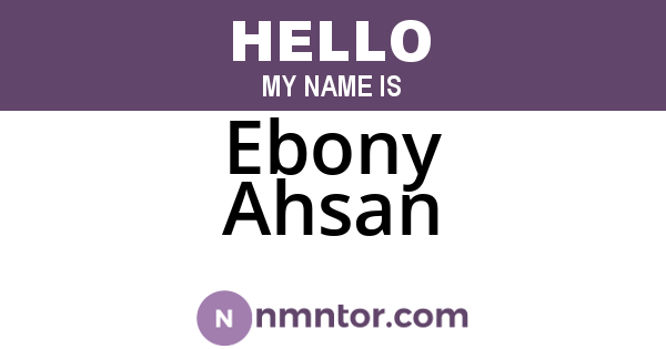 Ebony Ahsan