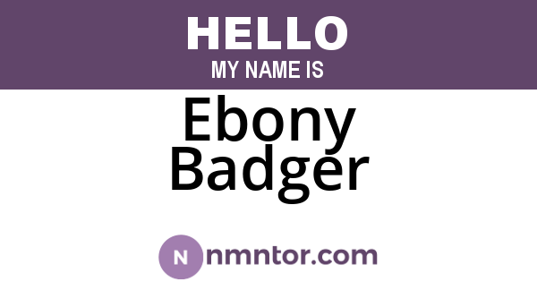 Ebony Badger