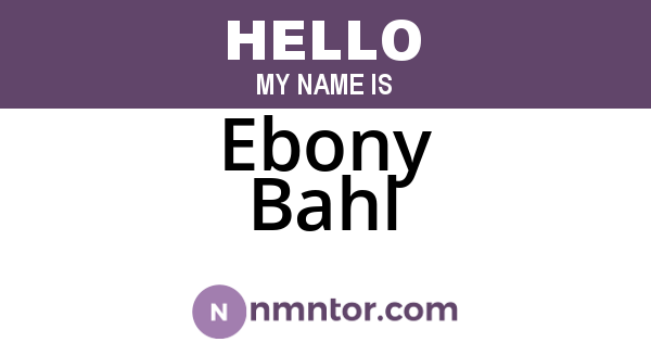 Ebony Bahl