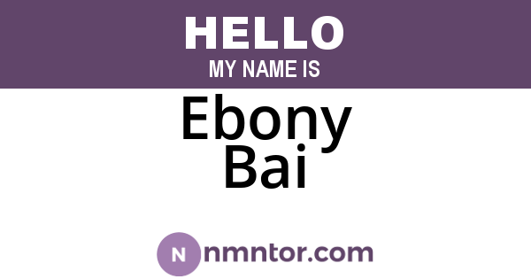 Ebony Bai