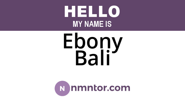 Ebony Bali