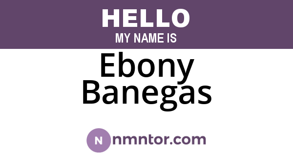 Ebony Banegas