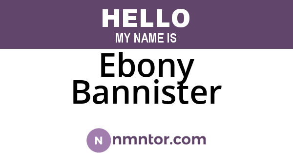 Ebony Bannister