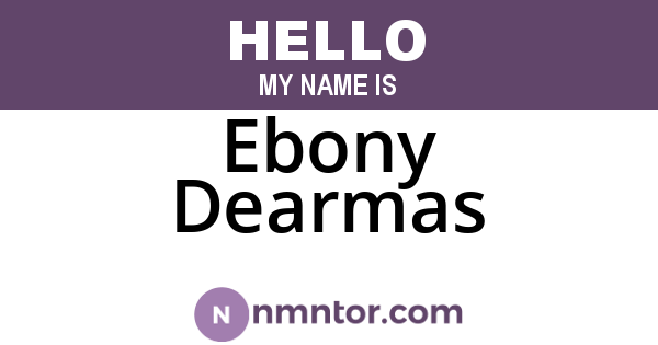 Ebony Dearmas