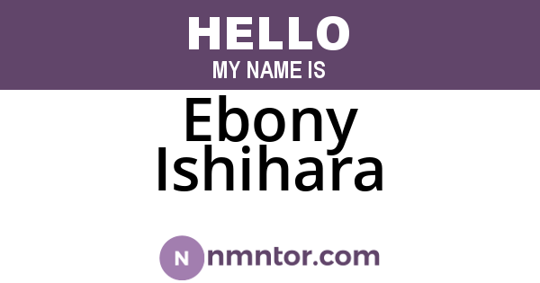 Ebony Ishihara
