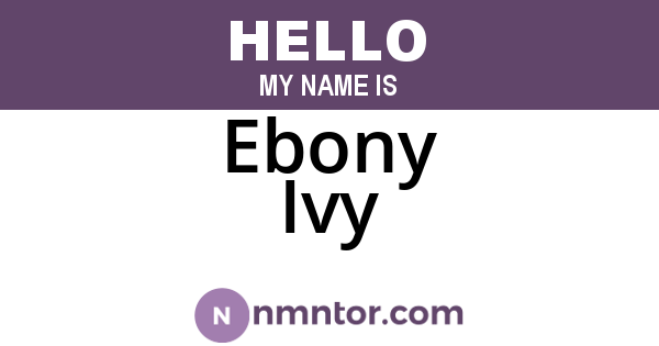 Ebony Ivy