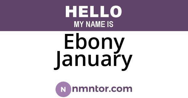 Ebony January
