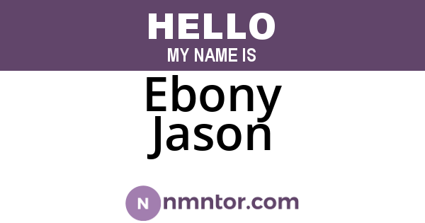 Ebony Jason