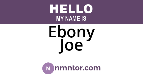 Ebony Joe