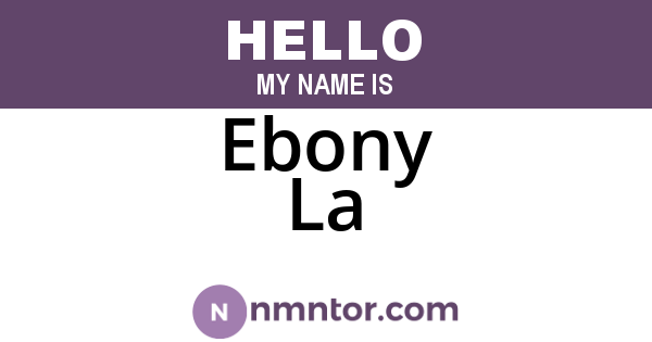 Ebony La