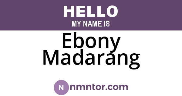Ebony Madarang