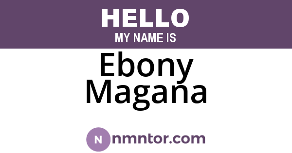 Ebony Magana