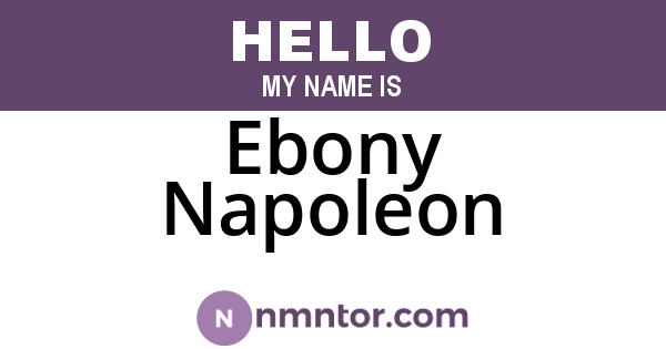 Ebony Napoleon