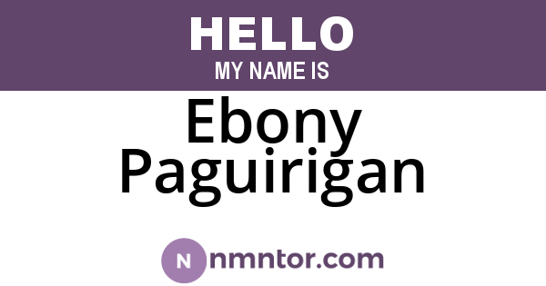 Ebony Paguirigan