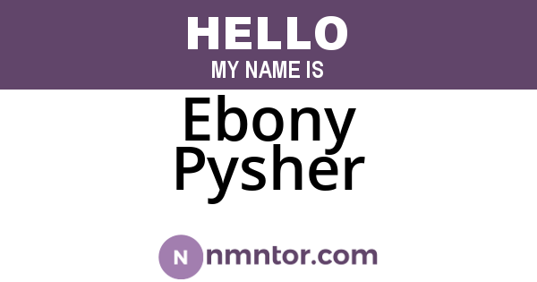 Ebony Pysher