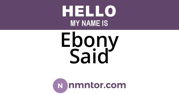 Ebony Said