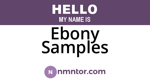 Ebony Samples