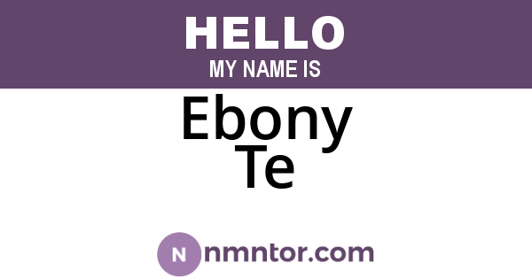 Ebony Te