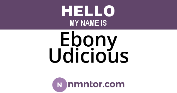 Ebony Udicious