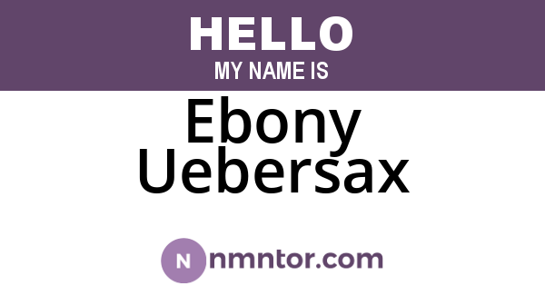 Ebony Uebersax