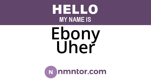Ebony Uher