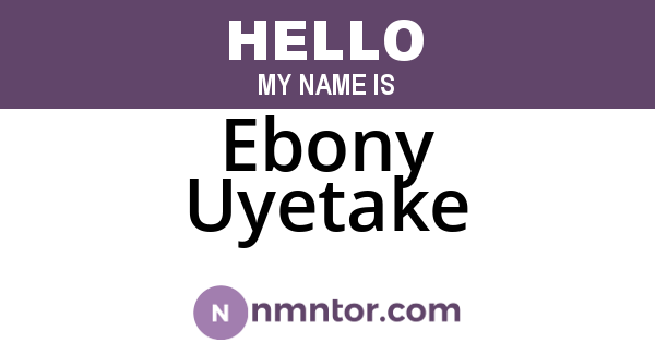 Ebony Uyetake