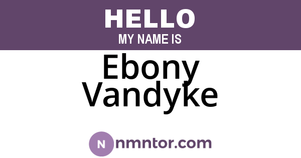 Ebony Vandyke