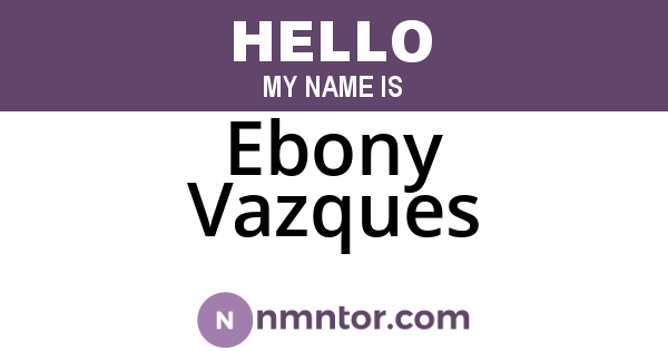 Ebony Vazques