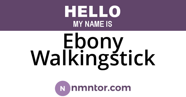 Ebony Walkingstick