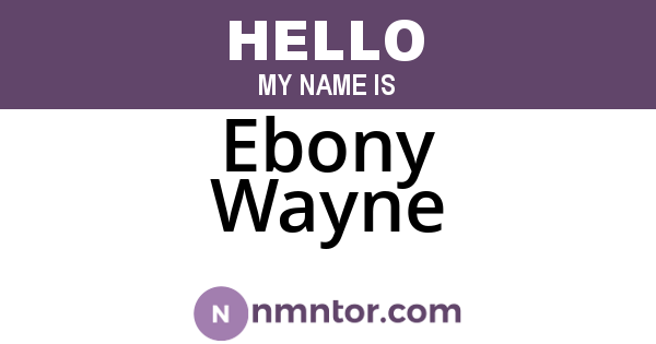 Ebony Wayne