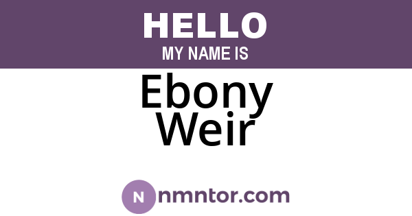 Ebony Weir