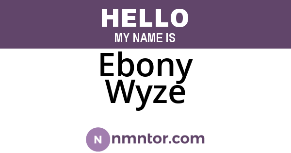 Ebony Wyze