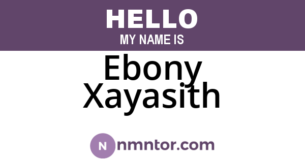 Ebony Xayasith