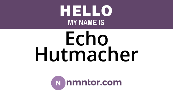 Echo Hutmacher