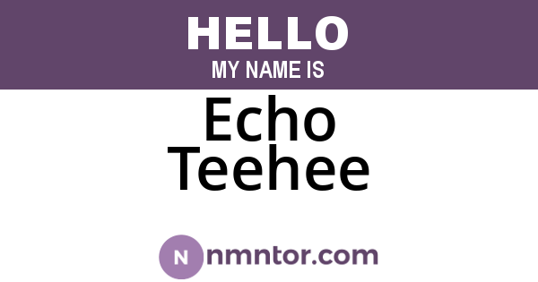 Echo Teehee