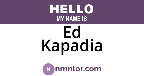 Ed Kapadia