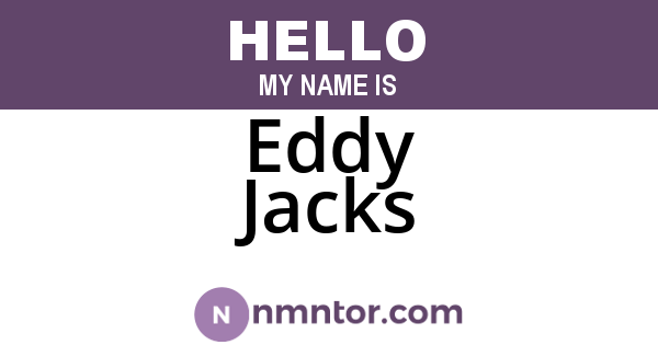 Eddy Jacks