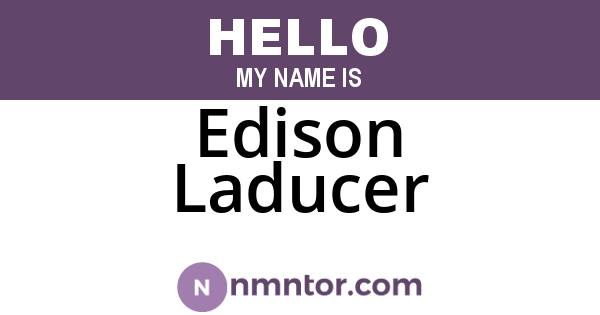 Edison Laducer