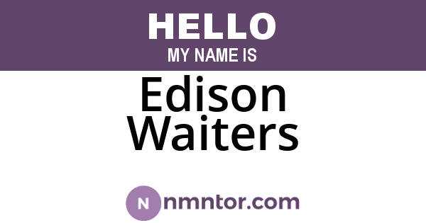 Edison Waiters