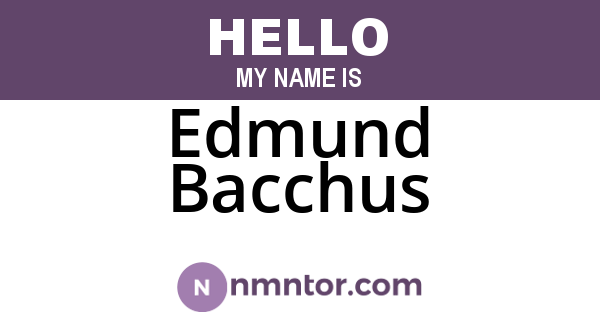 Edmund Bacchus